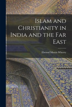 Cover Islam and Christianity in India and the Far East