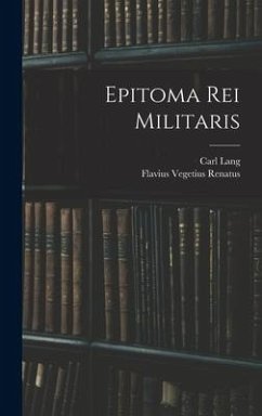 Epitoma Rei Militaris - Lang, Carl; Renatus, Flavius Vegetius