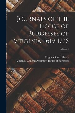 Journals of the House of Burgesses of Virginia, 1619-1776; Volume 4