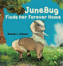 JuneBug Finds Her Forever Home - Johnson, Brenda L.