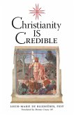 Christianity is Credible Christianity is Credible