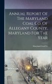 Annual Report Of The Maryland Coal Co. Of Allegany County, Maryland For The Year