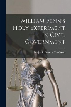 Cover William Penn's Holy Experiment In Civil Government