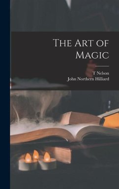 The art of Magic - Hilliard, John Northern; Downs, T. Nelson