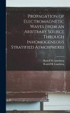 Propagation of Electromagnetic Waves From an Arbitrary Source Through Inhomogeneous Stratified Atmospheres