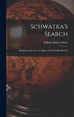 Cover Schwatka's Search; Sledging in the Arctic in Quest of the Franklin Record