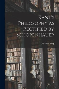 Cover Kant's Philosophy as Rectified by Schopenhauer