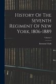 History Of The Seventh Regiment Of New York, 1806-1889; Volume 2