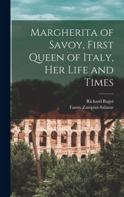 Cover Margherita of Savoy, First Queen of Italy, her Life and Times