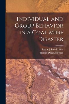 Individual and Group Behavior in a Coal Mine Disaster - Beach, Horace Dougald; Lucas, Rex A. Joint Ed