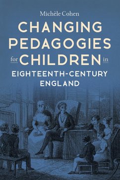 Changing Pedagogies for Children in Eighteenth-Century England - Cohen, Michèle