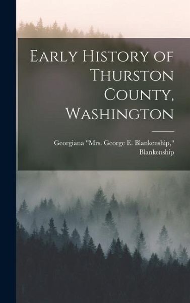 Early History of Thurston County, Washington Early History of Thurston County, Washington