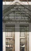 Report of J. H. Koehler, Acting President of American Ginseng Growers' Association to the Ginseng Growers of America