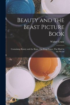 Cover Beauty and the Beast Picture Book; Containing Beauty and the Beast, The Frog Prince, The Hind in the Wood