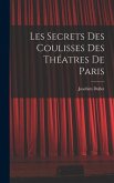 Les Secrets des Coulisses des Théatres de Paris