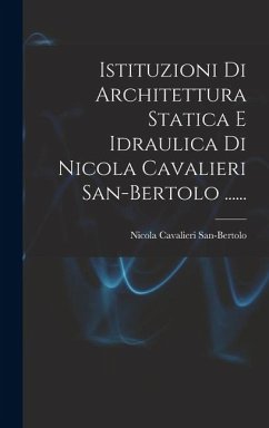 Cover Istituzioni Di Architettura Statica E Idraulica Di Nicola Cavalieri San-bertolo ......