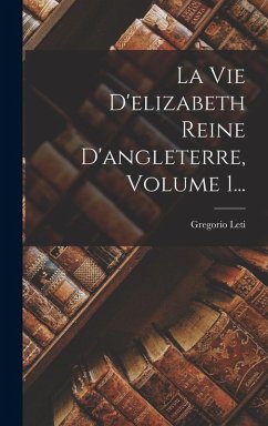 Cover La Vie D'elizabeth Reine D'angleterre, Volume 1...