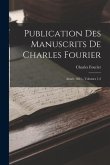 Publication Des Manuscrits De Charles Fourier: Année 1851-, Volumes 1-2