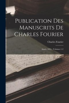 Publication Des Manuscrits De Charles Fourier: Année 1851-, Volumes 1-2 - Fourier, Charles