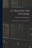 A Treatise On Hygiene: With Special Reference to the Military Service