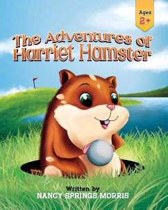 The Adventures of Harriet Hamster - Morris, Nancy S.