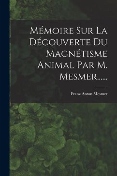 Cover Mémoire Sur La Découverte Du Magnétisme Animal Par M. Mesmer......