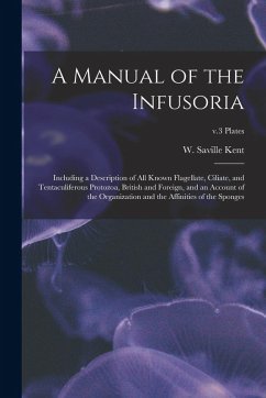 Cover A Manual of the Infusoria: Including a Description of All Known Flagellate, Ciliate, and Tentaculiferous Protozoa, British and Foreign, and an Ac