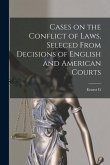 Cases on the Conflict of Laws, Seleced From Decisions of English and American Courts