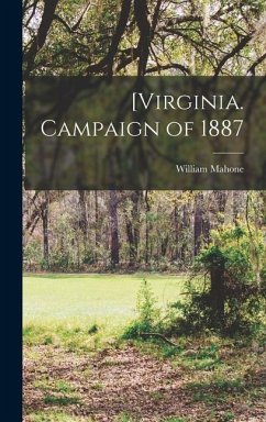 [Virginia. Campaign of 1887 - Mahone, William