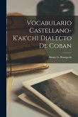 Vocabulario Castellano-K'ak'chi Dialecto de Coban
