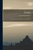 Siam: The Land of the White Elephant, As it was and Is
