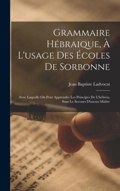 Grammaire Hébraique, À L'usage Des Écoles De Sorbonne - Ladvocat, Jean Baptiste