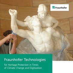 Fraunhofer Technologies for Heritage Protection in Times of Climate Change and Digitization. - Barz, Jakob;Bauer, Maris;Bichlmair, Stefan;Pollmer, Uta