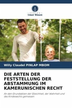 DIE ARTEN DER FESTSTELLUNG DER ABSTAMMUNG IM KAMERUNISCHEN RECHT - Pinlap Mbom, Willy Claudel