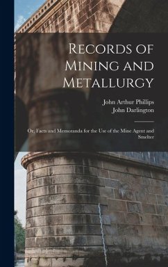 Records of Mining and Metallurgy - Phillips, John Arthur; Darlington, John