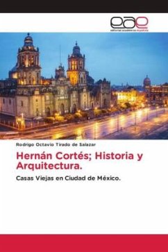 Hernán Cortés; Historia y Arquitectura. - Tirado de Salazar, Rodrigo Octavio