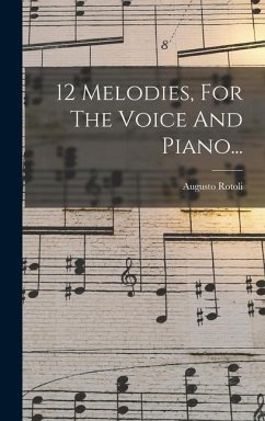 12 Melodies, For The Voice And Piano... - Rotoli, Augusto