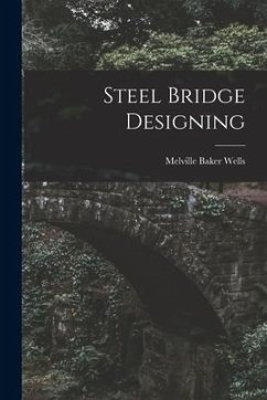 Steel Bridge Designing - Wells, Melville Baker