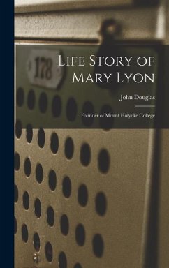 Life Story of Mary Lyon - Douglas, John
