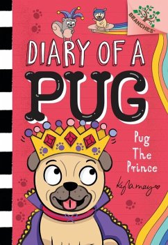 Pug the Prince: A Branches Book (Diary of a Pug #9) - May, Kyla