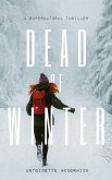 Dead of Winter: A Supernatural Thriller (Deadly Seasons, Book I, #1) (eBook, ePUB)