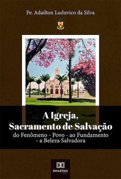 A Igreja, Sacramento de Salvação (eBook, ePUB) - Silva, Pe. Adailton Luduvico da