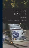 The House Beautiful: Essays On Beds And Tables, Stools And Candlesticks