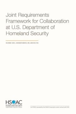 Joint Requirements Framework for Collaboration at the U.S. Department of Homeland Security - Genc, Suzanne; Matsumura, John; Shelton, William