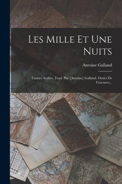 Les Mille Et Une Nuits: Contes Arabes. Trad. Par [antoine] Galland. Ornés De Gravures... - Galland, Antoine