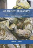 Androcles' philosophy: Principles and dilemmas of veterinary medicine and animal health sciences