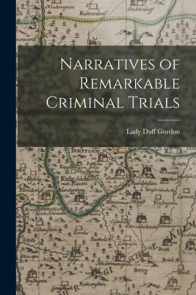 Narratives of Remarkable Criminal Trials Narratives of Remarkable Criminal Trials