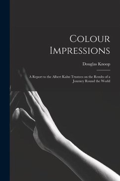 Colour Impressions; A Report to the Albert Kahn Trustees on the Results of a Journey Round the World - Knoop, Douglas