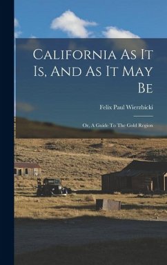Cover California As It Is, And As It May Be; Or, A Guide To The Gold Region