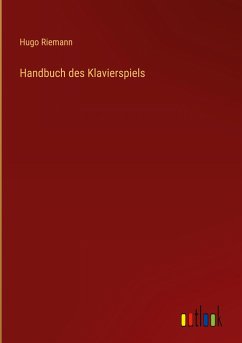 Handbuch des Klavierspiels - Riemann, Hugo